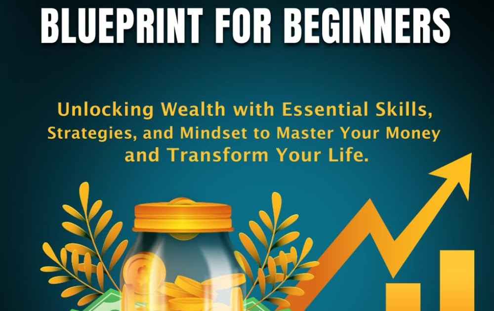 The Personal Finance Blueprint for Beginners — A Fresh Start Toward Financial Freedom - A Trusted Review of Products