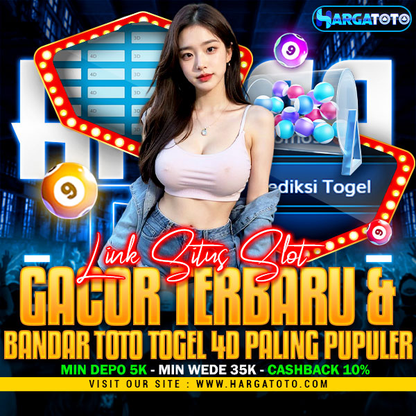 HARGATOTO ? Link Situs Slot Gacor Terbaru & Bandar Toto Togel 4D Paling Populer
