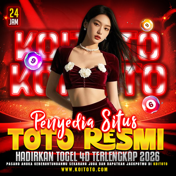 KOITOTO Penyedia Situs Toto Resmi Hadirkan Togel 4D Terlengkap 2026