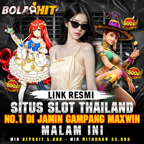 BOLAHIT ? Link Resmi Situs Slot Thailand No 1 di Jamin Gampang Maxwin Malam Ini