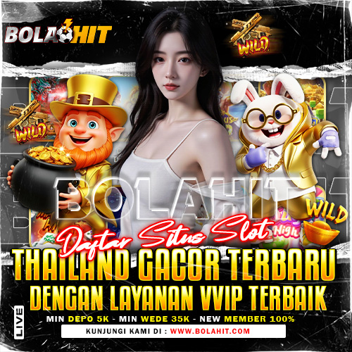 BOLAHIT ? Daftar Situs Slot Thailand Gacor Terbaru Dengan Layanan VVIP Terbaik