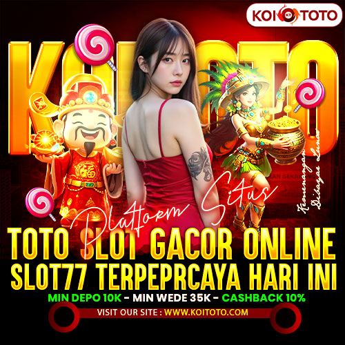 KOITOTO | Platform Situs Toto Slot Gacor Online Slot77 Terpercaya Hari Ini